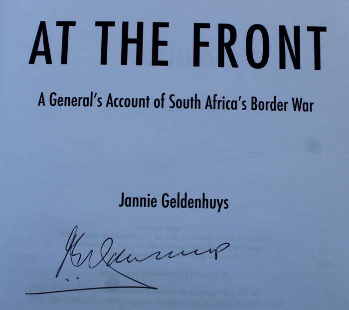 SIGNED: At The Front A Generals Account of South Africas Border War - Jannie Geldenhuys