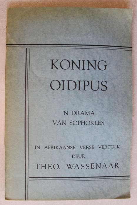 Koning Oidipus , 'n Drama van Sopkokles - Theo Wassenaar