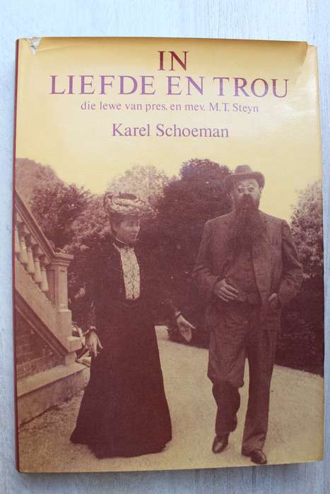 In Liefde en Trou. Lewe van MT Steyn - Karel Schoeman