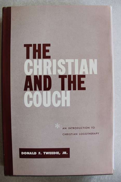 The Christian and the Couch - Introduction to Christian Logotherapy / Tweedie