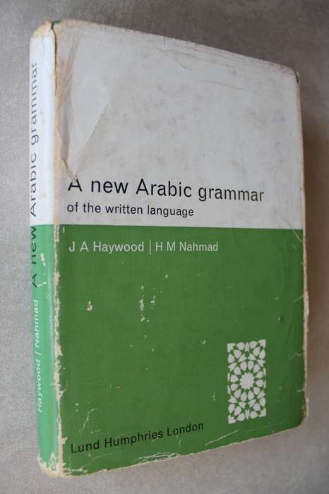A New Arabic grammar of the written language / Haywood & Nahmad