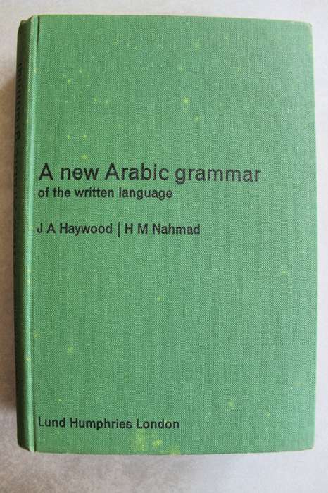 A New Arabic grammar of the written language / Haywood & Nahmad
