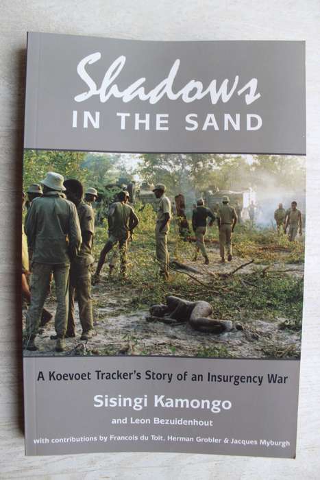 Shadows In The Sand, A Koevoet Tracker`s Story Of Insurgency War -Sisingi Kamongo