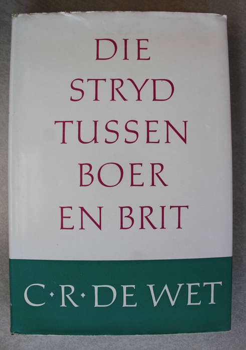 Die Stryd tussen Boer en Brit / C.R. de Wet  -  Anglo-Boereoorlog