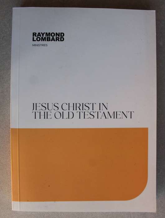 Jesus Christ in the Old Testament - Raymond Lombard