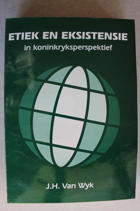 Etiek en Eksistensie in Koninkryksperspektief - Van Wyk