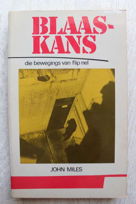 Blaaskans: Die Bewegings van Flip Nel / John Miles