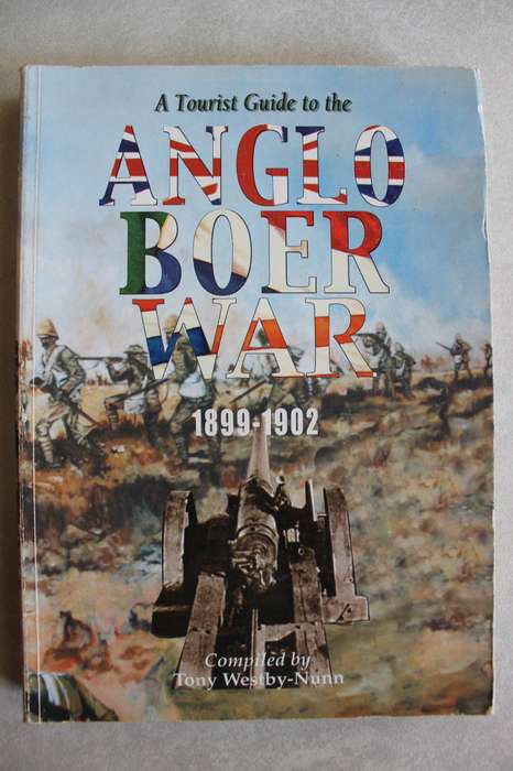 A TOURIST GUIDE to the ANGLO BOER WAR 1899-1902 Compiled TONY WESTBY-NUNN