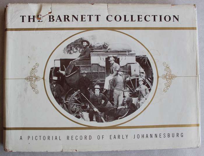 The Barnett Collection: A Pictorial Record of Early Johannesburg