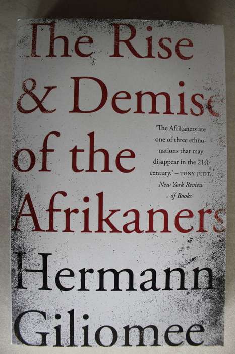 The rise and demise of the Afrikaners - Hermann Giliomee