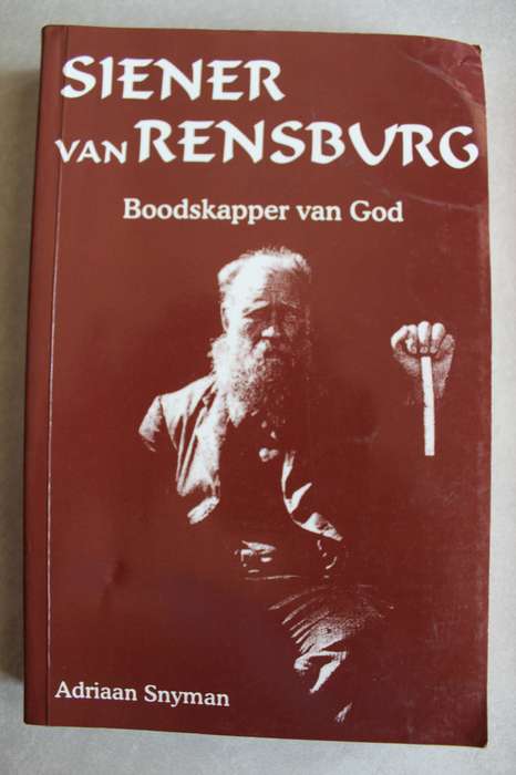 Siener van Rensburg. Boodskapper van God / Adriaan Snyman