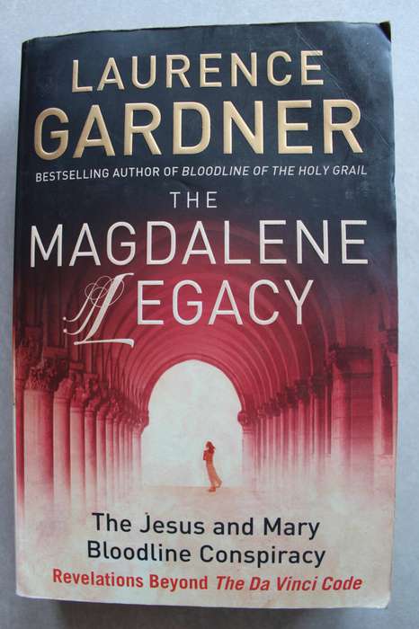 The Magdalene Legacy: The Jesus and Mary Bloodline Conspiracy / Gardner