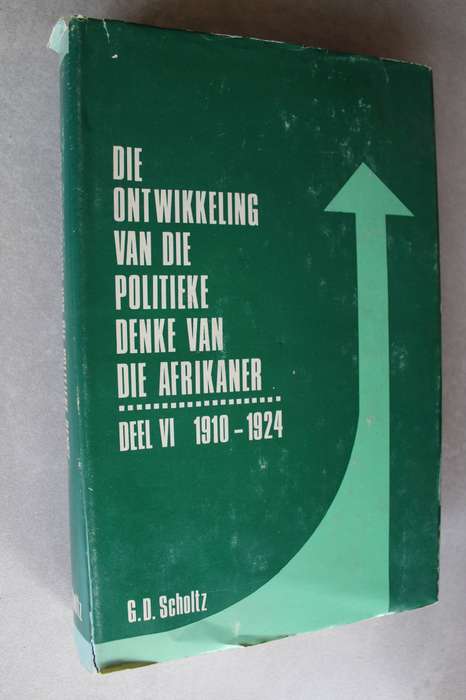 Die Ontwikkeling van die Politieke Denke van die Afrikaner - G.D. Scholtz / 8 dele volledig