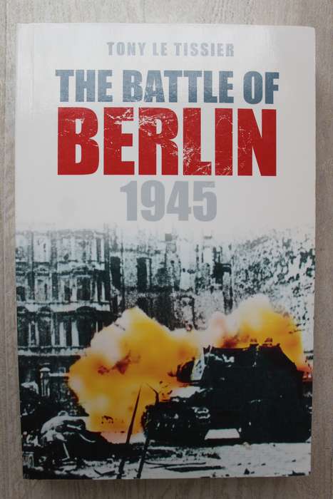The Battle of Berlin 1945 - Le Tissier