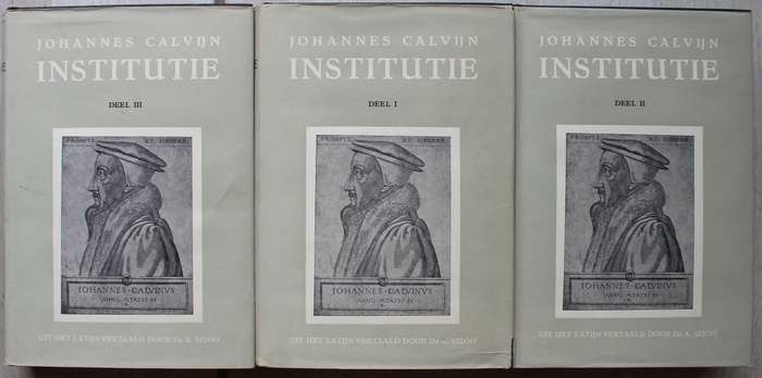 Johannes Calvyn Calvijn Calvin se Institutie in drie dele volledig