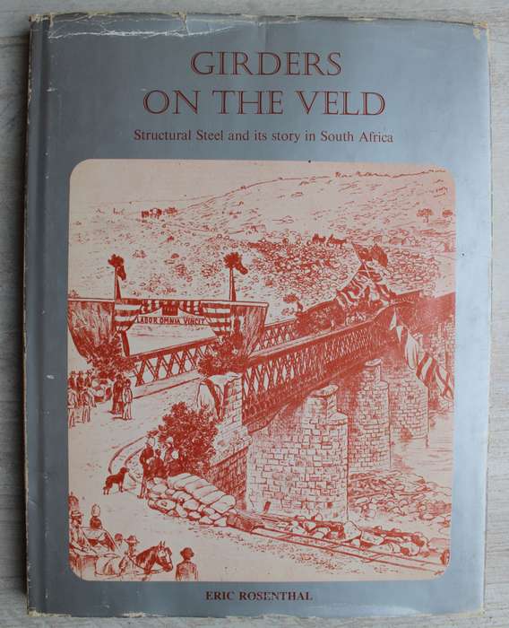 Girders of the Veld Structural Steel and its Story in South Africa - Eric Rosenthal