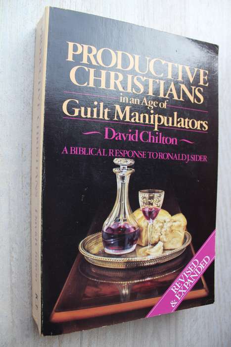 Productive Christians in an Age of Guilt Manipulators - Chilton
