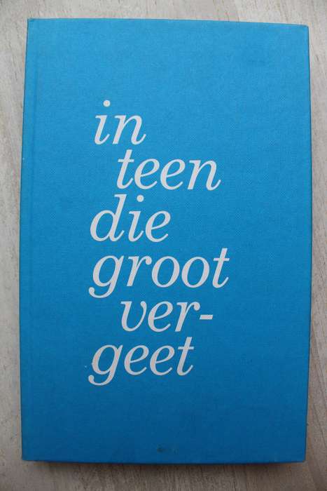 In teen die groot vergeet - Bundel opstelle opgedra aan T T Cloete