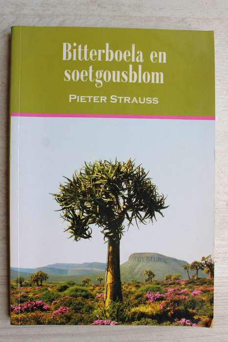 Bitterboela en soetgousblom - Pieter Strauss