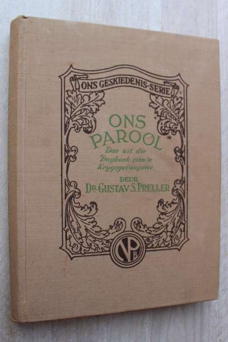 Ons Parool: Dae uit die Dagboek van `n Krygsgevangene  - Gustav Preller