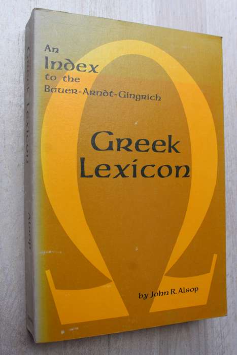 An Index to the Bauer-Arnot - Gingrich Greek Lexicon