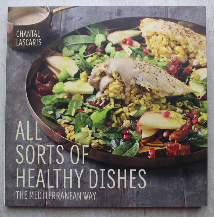 All Sorts Of Healthy Dishes - The Mediterranean Way - Chantal Lascaris