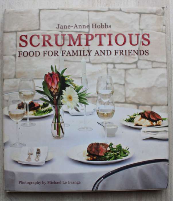 Scrumptious - Food for Family and Friends : Jane-Anne Hobbs