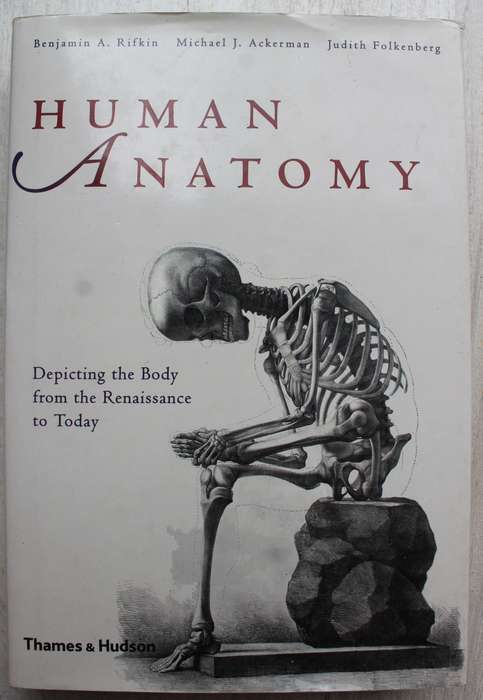 Human Anatomy: Depicting the Body from the Renaissance to Today  - Rifkin