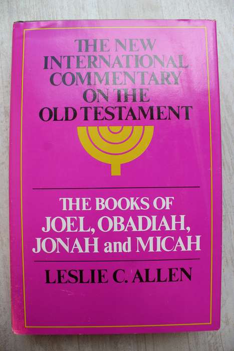 The New International Commentary on the Old Testament - Joel, Obadiah, Jonah & Micah - Allen