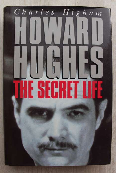 Howard Hughes: The Secret Life - Higham