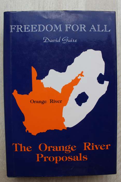 Freedom for All: The Orange River Proposals by David Guise.