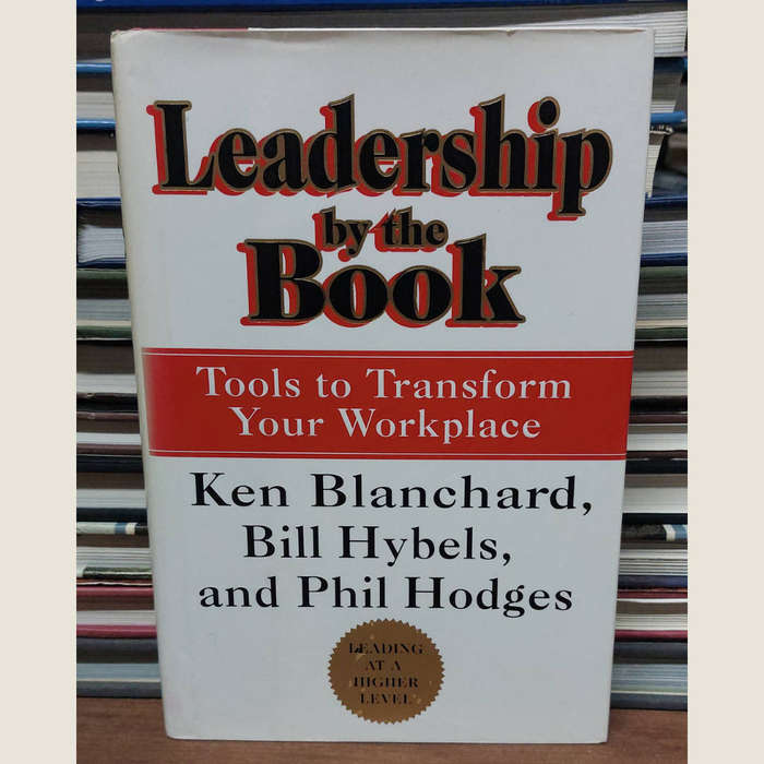 Leadership by the book - Ken Blanchard, Bill Hybels & Phil Hodges