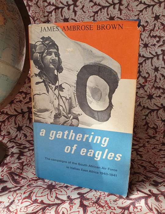 A Gathering Of Eagles, The campaigns of the South African Air Force in Italian EastAfrica 1940- 1941