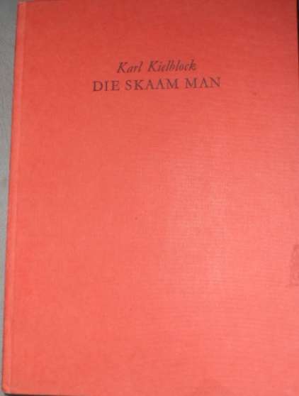 Die Skaam Man - Karl Kielblock. Grootdruk.