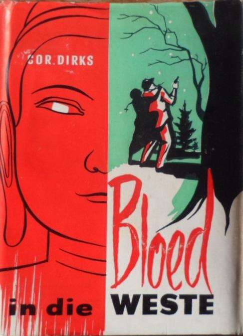 Bloed in die Weste - Cor Dirks.  Skaars stofomslag.
