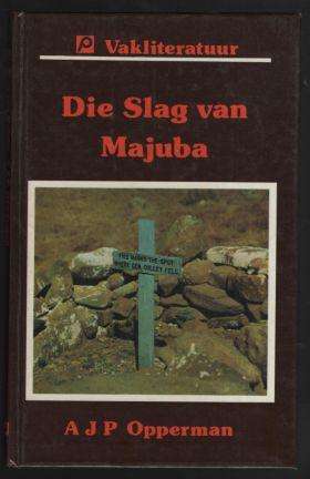 Die Slag van Majuba - AJP Opperman.