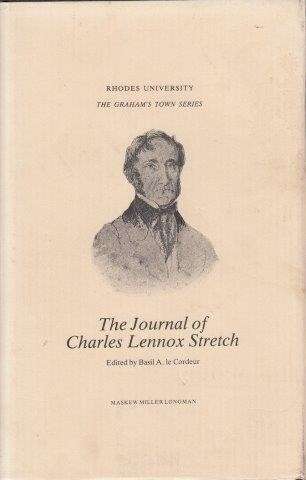 The Journal of Charles Lennox Stretch. The Graham`s Town Series. Ed: Le Cordier.