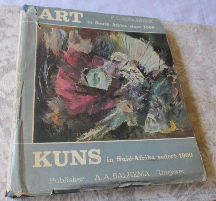 ART IN SOUTH AFRICA SINCE 1900 / KUNS IN SUID-AFRIKA SEDERT 1900 - F.L. ALEXANDER