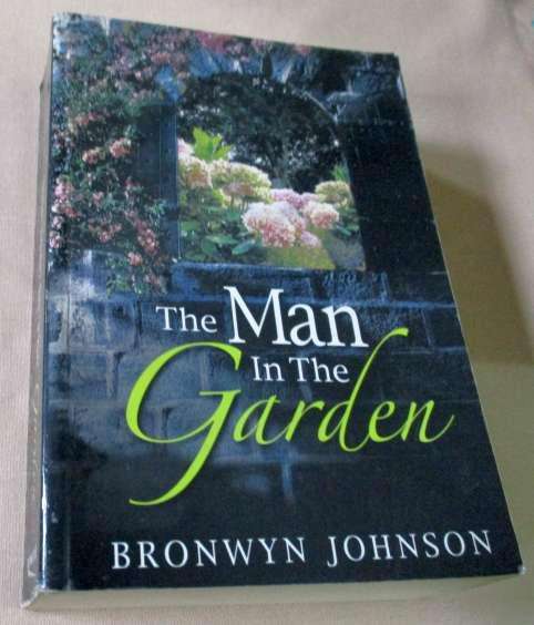 THE MAN IN THE GARDEN - BRONWYN JOHNSON ( motivational novel )