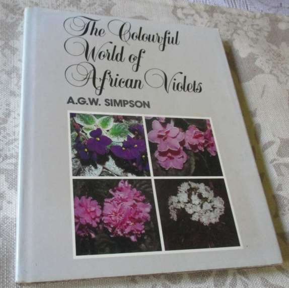 THE COLOURFUL WORLD OF AFRICAN VIOLETS - A.G.W. SIMPSON
