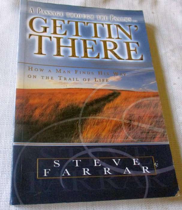 GETTING THERE - HOW A MAN FINDS HIS WAY ON THE TRAIL OF LIFE - STEVE FARRAR
