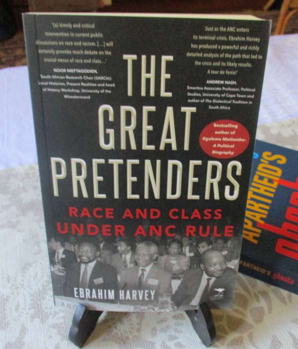 THE GREAT PRETENDERS - RACE AND CLASS UNDER ANC RULE - EBRAHIM HARVEY