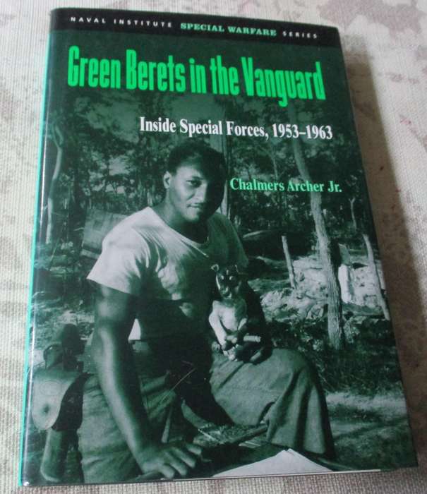 GREEN BERETS IN THE VANGUARD - INSIDE SPECIAL FORCES 1953 - 1963 - CHALMERS ARCHER Jr.