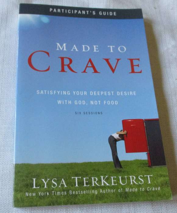 MADE TO CRAVE - SATISFYING YOUR DEEPEST DESIRE WITH GOD, NOT FOOD - LYSA TERKEURST - PARTIC...