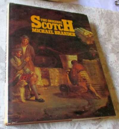 THE ORIGINAL SCOTCH - A HISTORY OF SCOTCH WHISKY FROM THE EARLIEST DAY - MICHAEL BRANDER ( hardcover