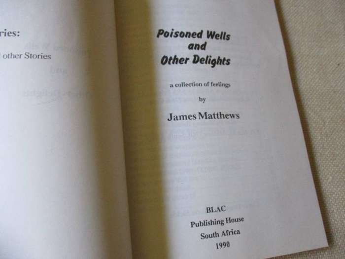 POISONED WELLS AND OTHER DELIGHTS - A COLLECTION OF FEELINGS - JAMES MATTHEWS