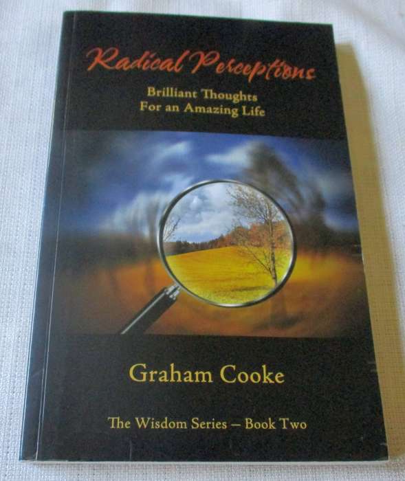 RADICAL PERCEPTIONS - BRILLIANT THOUGHTS FOR AN AMAZING LIFE - GRAHAM COOKE - THE WISDOM SERIES B..