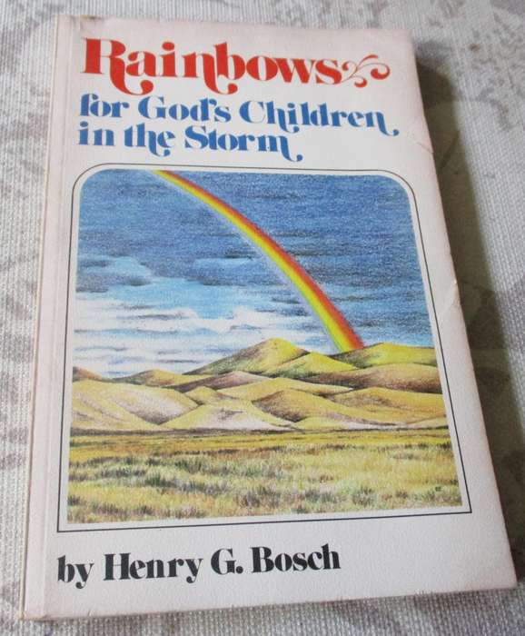 RAINBOWS FOR GOD'S CHILDREN IN THE STORM - HENRY G BOSCH