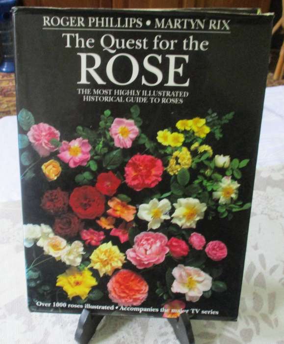 THE QUEST FOR THE ROSE - THE MOST HIGHLY ILLUSTRATED, HISTORICAL GUIDE TO ROSES - ROGER PHILLIPS