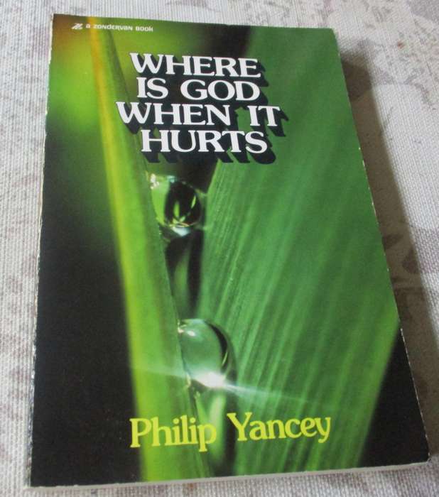 WHERE IS GOD WHEN IT HURTS - PHILIP YANCEY